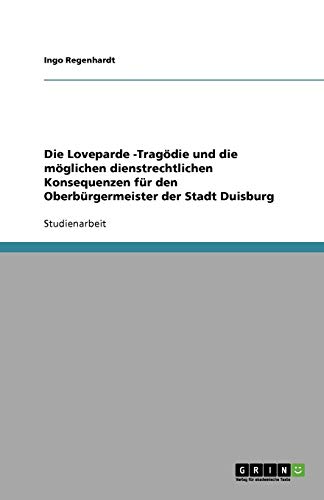 Die Loveparde -Tragödie und die möglichen dienstrechtlichen Konsequenzen für den Oberbürgermeister der Stadt Duisburg
