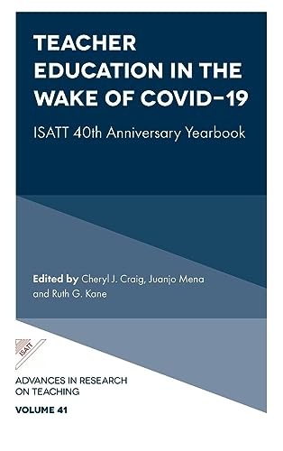 Teacher Education in the Wake of Covid-19: ISATT 40th Anniversary Yearbook (Advances in Research on Teaching, 41)