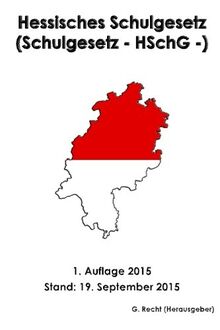 Hessisches Schulgesetz (Schulgesetz - HSchG -), 1. Auflage 2015