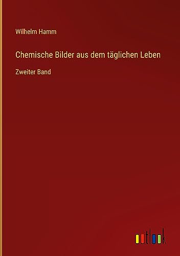 Chemische Bilder aus dem täglichen Leben: Zweiter Band
