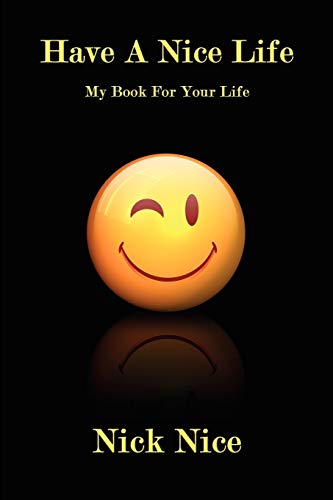 Have A Nice Life: My Book For Your Life