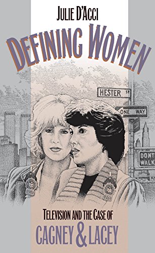 Defining Women: Television and the Case of Cagney and Lacey: Television and the Case of Cagney & Lacey