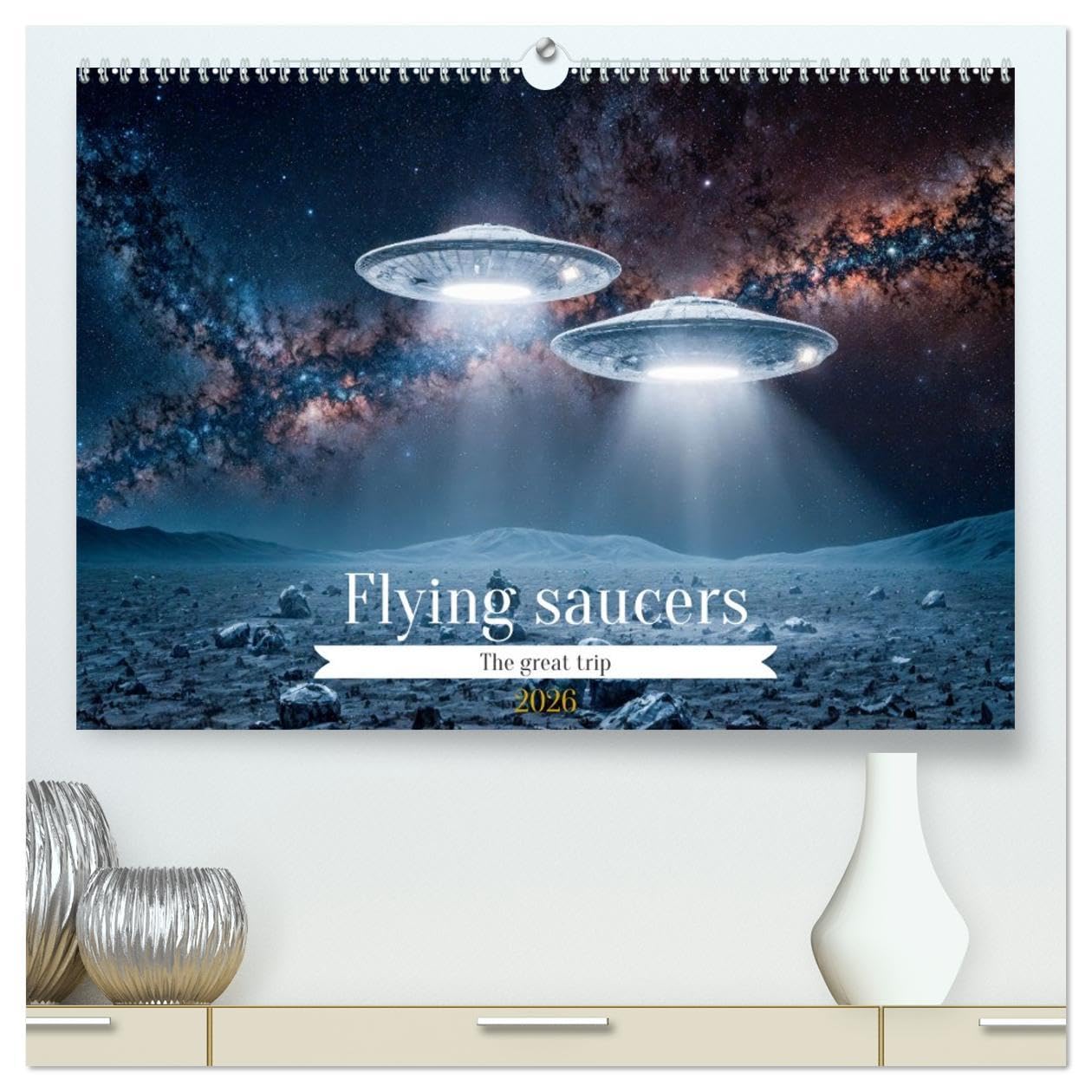 Flying saucers - The great journey (High Quality Premium Wall Calendar 2026 DIN A2 landscape),CALVENDO 12 Month Wall Calendar: Imagine an amazing trip in a flying saucer