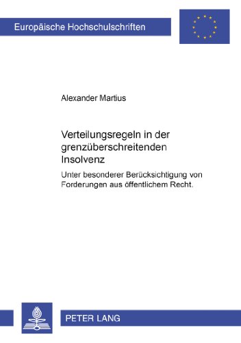 Verteilungsregeln in der grenzüberschreitenden Insolvenz. Unter besonderer Berücksichtigung von Forderungen aus öffentlichem Recht