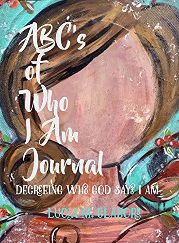 ABC's of Who I Am Journal -Decreeing who God says I am