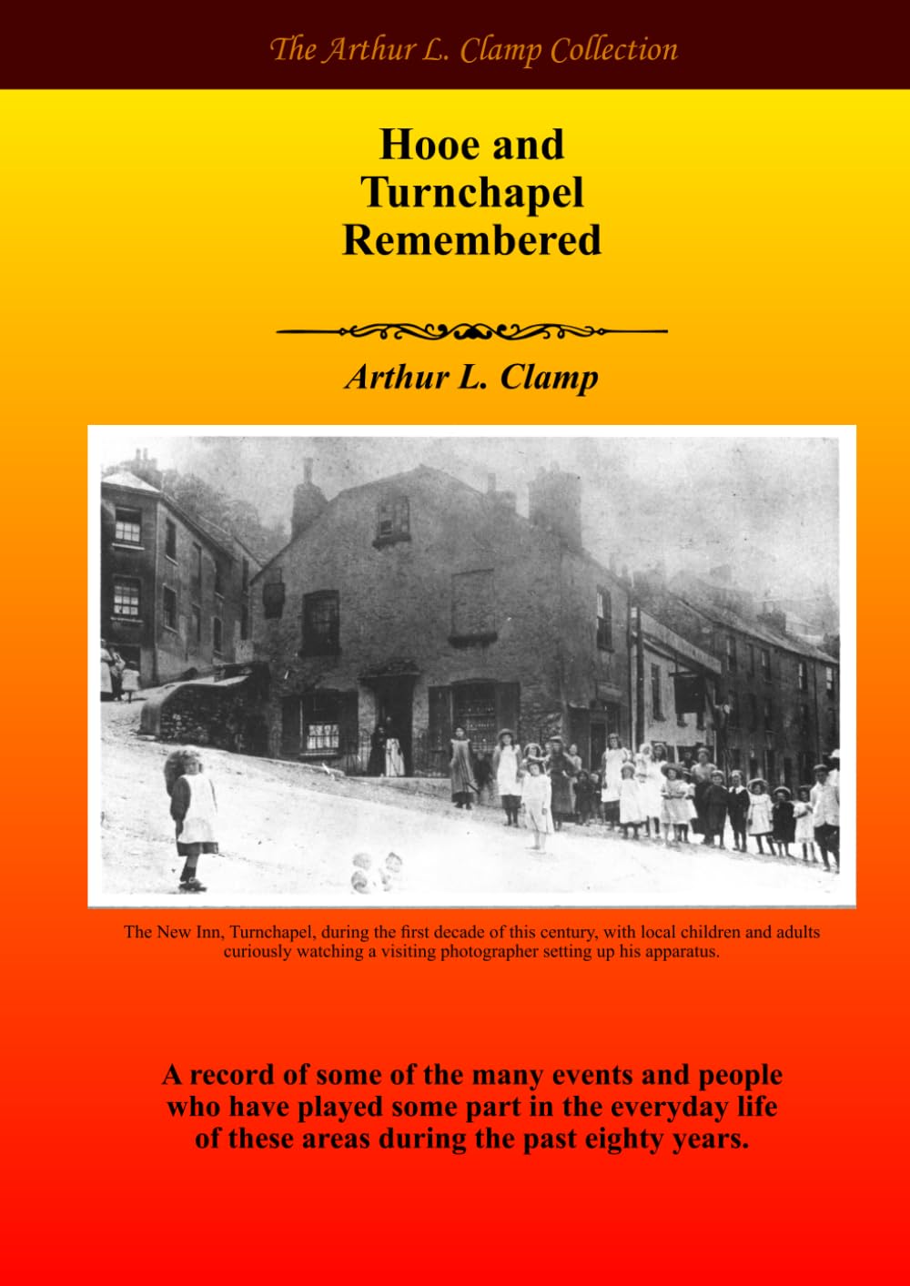 Hooe and Turnchapel Remembered (The Arthur L Clamp Collection)