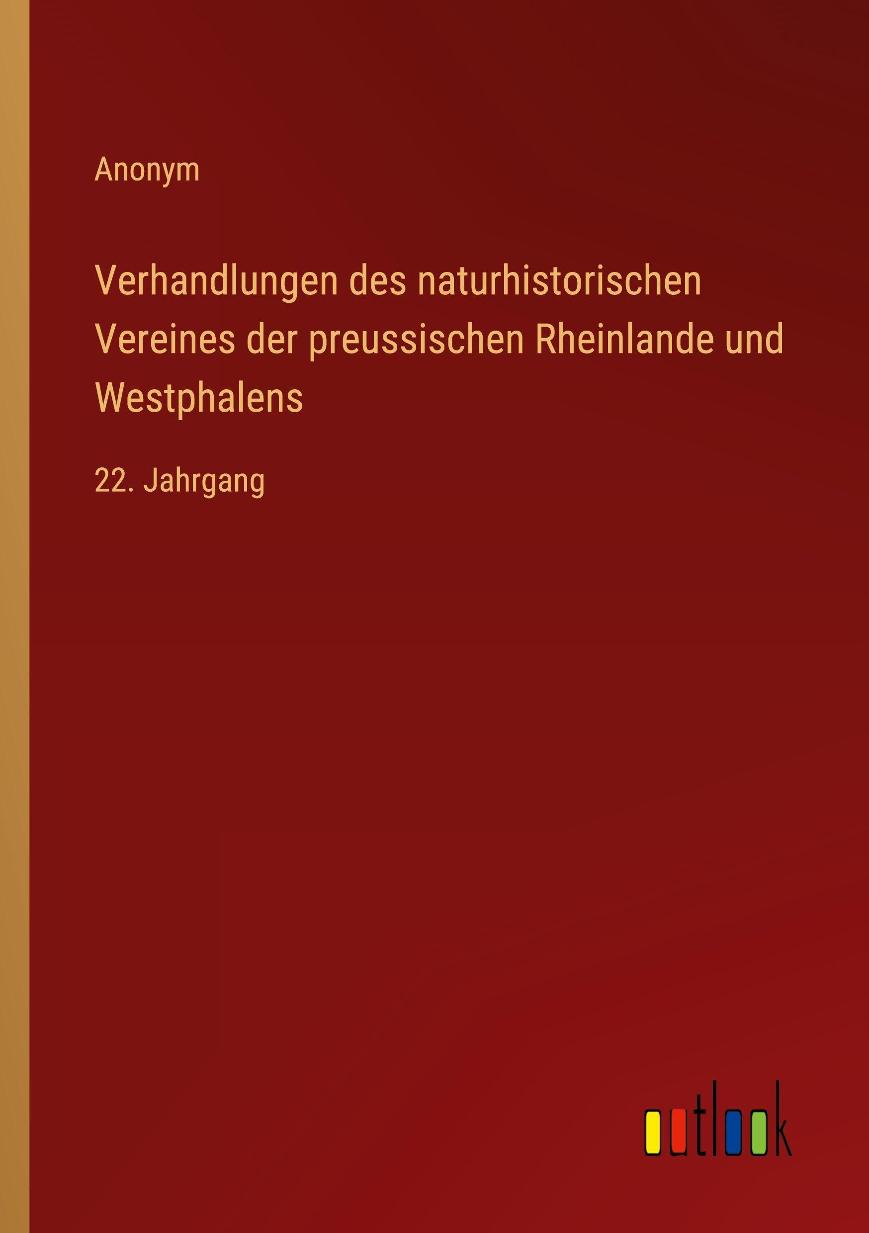 Verhandlungen des naturhistorischen Vereines der preussischen Rheinlande und Westphalens: 22. Jahrgang