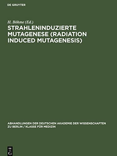 Strahleninduzierte Mutagenese (Radiation Induced Mutagenesis): Erwin-Baur-Gedächtnisvorlesungen II, 1961. Veranstaltet vom Institut für ... Wissenschaften zu Berlin 6. bis 10. Juni 1961