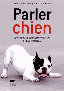 Parler chien : comprendre son comportement et ses mimiques