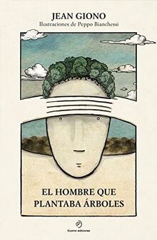 El hombre que plantaba árboles (Ilustrado)