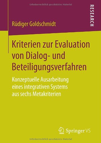 Kriterien zur Evaluation von Dialog- und Beteiligungsverfahren: Konzeptuelle Ausarbeitung eines integrativen Systems aus sechs Metakriterien (German Edition)