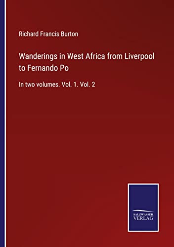 Wanderings in West Africa from Liverpool to Fernando Po: In two volumes. Vol. 1. Vol. 2