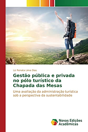 Gestão pública e privada no pólo turístico da Chapada das Mesas: Uma avaliação da administração turística sob a perspectiva da sustentabilidade