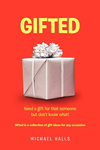 GIFTED: Need something for that someone but don't know what !