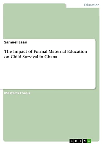 The Impact of Formal Maternal Education on Child Survival in Ghana: Magisterarbeit