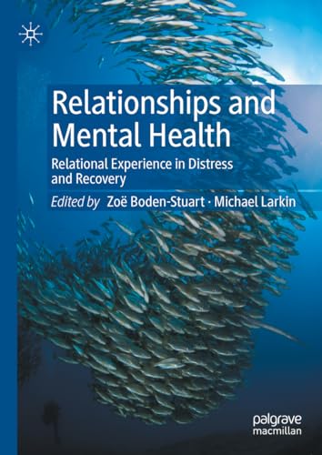 Relationships and Mental Health: Relational Experience in Distress and Recovery