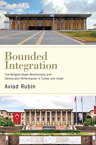 Bounded Integration: The Religion-State Relationship and Democratic Performance in Turkey and Israel (Suny Comparative Politics)