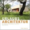 URLAUBSARCHITEKTUR - Selection 2016: Die schönsten Ferienhäuser zum Mieten