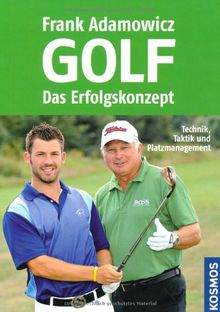 Golf - Das Erfolgskonzept: Technik, Taktik und Platzmanagement