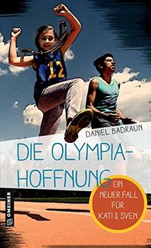Die Olympiahoffnung: Ein neuer Fall für Kati und Sven (Kinder- und Jugendbücher im GMEINER-Verlag)