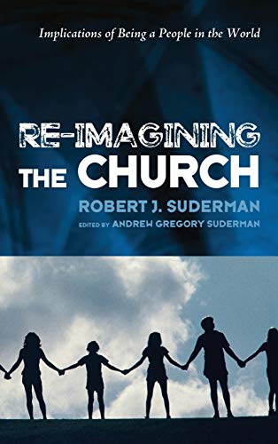 Re-Imagining the Church: Implications of Being a People in the World
