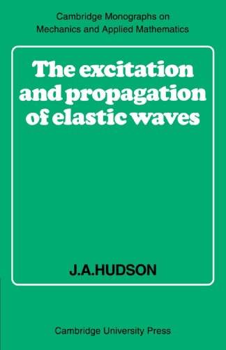 The Excitation and Propagation of Elastic Waves (Cambridge Monographs on Mechanics)