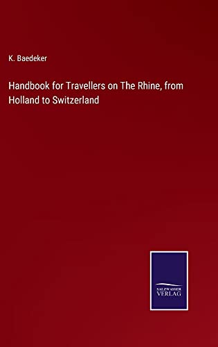 Handbook for Travellers on The Rhine, from Holland to Switzerland