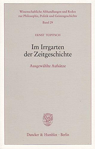 Im Irrgarten der Zeitgeschichte.: Ausgewählte Aufsätze. (Wissenschaftliche Abhandlungen und Reden zur Philosophie, Politik und Geistesgeschichte)