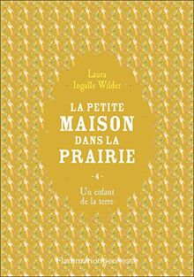 La petite maison dans la prairie. Vol. 4. Un enfant de la terre