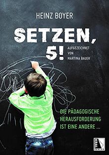 Setzen, 5!: Die pädagogische Herausforderung ist eine andere