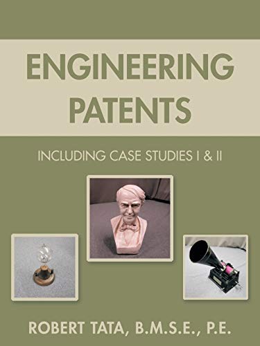 Engineering Patents: Including Case Studies I & II