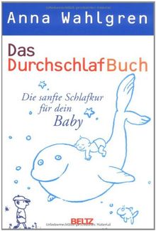 Das DurchschlafBuch: Die sanfte Schlafkur für dein Baby