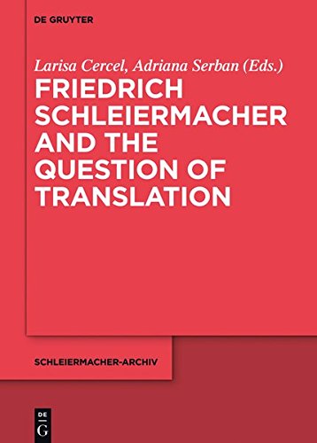 Friedrich Schleiermacher and the Question of Translation (Schleiermacher-Archiv, Band 25)