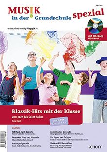 Klassik-Hits mit der Klasse: von Bach bis Saint-Saëns. Zeitschriften-Sonderheft + CD-ROM. (Musik in der Grundschule spezial)