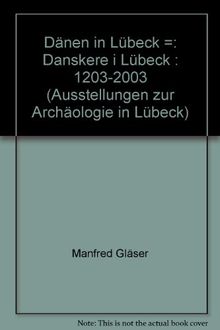 Dänen in Lübeck /Danskere i Lübeck 1203-2003