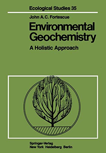 Environmental Geochemistry: A Holistic Approach (Ecological Studies, 35, Band 35)