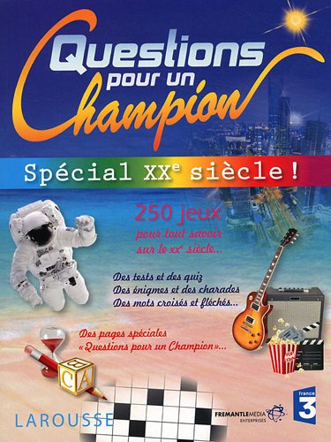 Questions Pour Un Champion Spécial Xxe Siècle : 250 Jeux Pour Tout Savoir Du Xxe Siècle