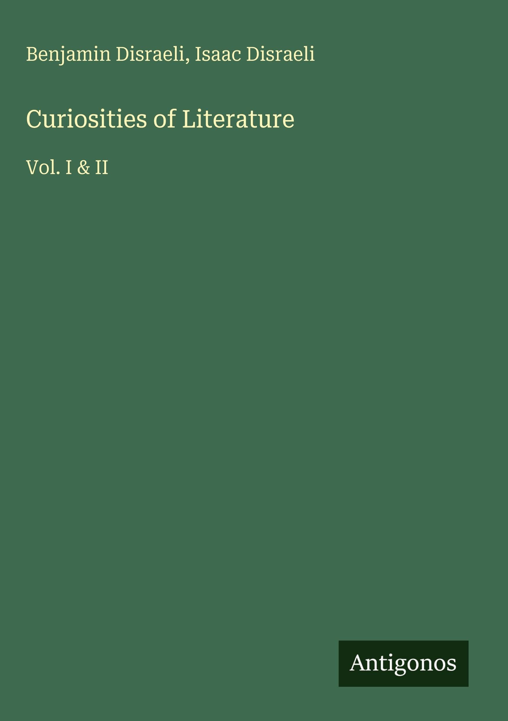 Curiosities of Literature: Vol. I & II