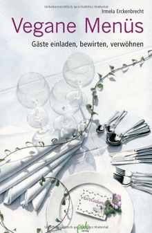 Vegane Menüs: Gäste einladen, bewirten, verwöhnen