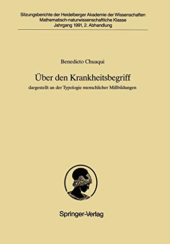 Über den Krankheitsbegriff: dargestellt an der Typologie menschlicher Mißbildungen (Sitzungsberichte der Heidelberger Akademie der Wissenschaften, 1991 / 2)