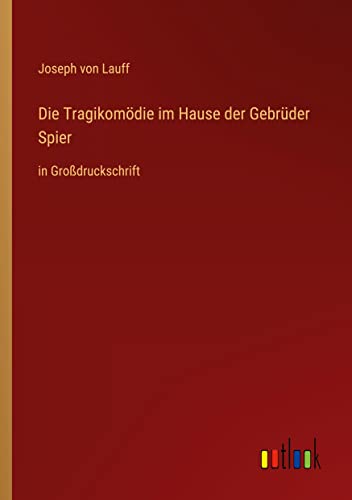 Die Tragikomödie im Hause der Gebrüder Spier: in Großdruckschrift