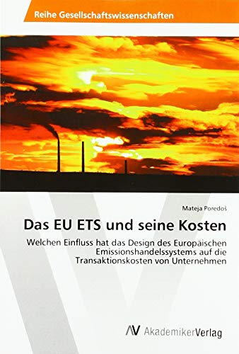 Das EU ETS und seine Kosten: Welchen Einfluss hat das Design des Europäischen Emissionshandelssystems auf die Transaktionskosten von Unternehmen