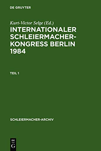 Internationaler Schleiermacher-Kongreß Berlin 1984 (Schleiermacher-Archiv, 1)