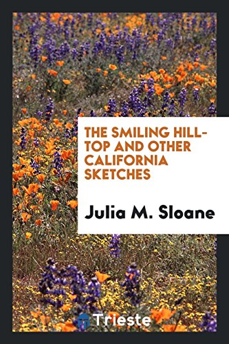 The smiling hill-top and other California sketches