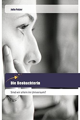 Die Beobachterin: Sind wir allein im Universum?