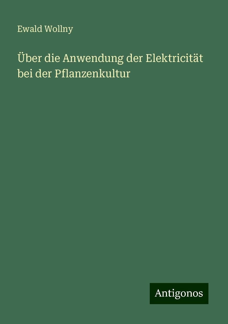 Über die Anwendung der Elektricität bei der Pflanzenkultur