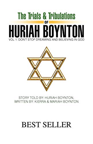 The Trials & Tribulations of Huriah Boynton: Vol 1: Don't Stop Dreaming and Believing in God