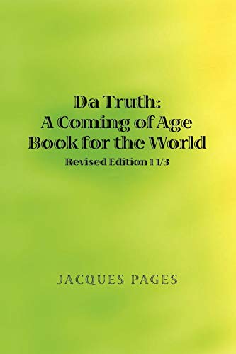 Da Truth: A Coming of Age Book for the World: Revised Edition 1 1/3