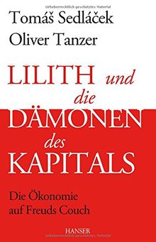 Lilith und die Dämonen des Kapitals: Die Ökonomie auf Freuds Couch