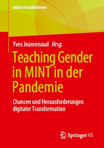 Teaching Gender in MINT in der Pandemie: Chancen und Herausforderungen digitaler Transformation (Edition Fachdidaktiken)